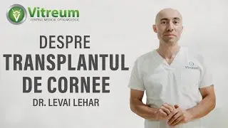 Transplant cornee - Ce este, cum se desfășoară și c&acirc;nd este recomandat