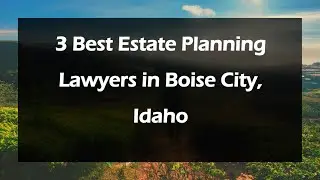 3 Best Estate Planning Lawyers in Boise City, Idaho | Estate Planners