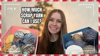 I Used ONLY Scrap Yarn… Here’s What I Made | Vlogmas Day 4