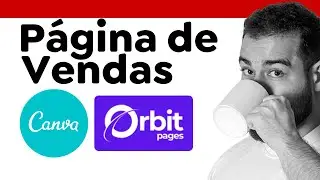 LIVE 034 - COMO CRIAR P&Aacute;GINAS DE VENDA COM CANVA + &Oacute;RBIT PAGES (PARTE 2)