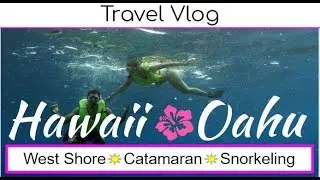 Travel Vlog l Hawaii l Oahu l West Shore l Surfers l Catamaran l Snorkeling