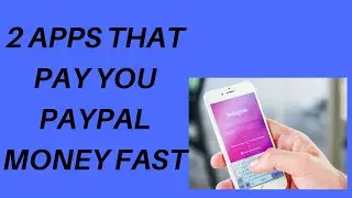 2 Apps to Earn (PayPal Money) Fast 2019