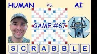 Ultimate Scrabble battle: Grandmaster vs. AI! Game #67