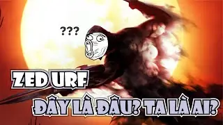 ZED CHẾ ĐỘ URF: M&Uacute;A ĐẾN ĐỘ BẢN TH&Acirc;N KH&Ocirc;NG BIẾT M&Igrave;NH Ở Đ&Acirc;U TH&Igrave; ĐỊCH SAO M&Agrave; BIẾT =))