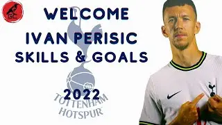 Ivan Perisic Skills & Goals 2022 | Welcome to Tottenham Hotspur | HD