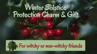Winter Solstice Protection Charm & Gift ~ For Witchy & Non Witchy Friends