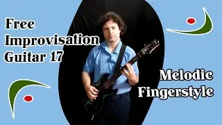 Free Improvisation Guitar played with Thumbpick + Fingerpicks - Melodic Polyphonic Fingerstyle 17