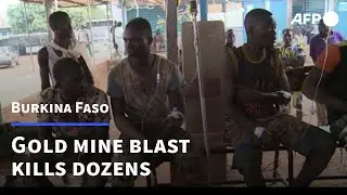 Gold mine blast kills at least 63 in Burkina Faso | AFP