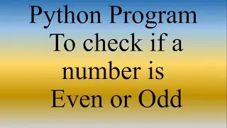 Python Lecture 13 | Python Program to check if a number is Even or Odd | Python for Beginners