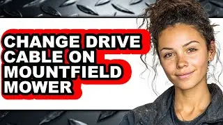 How to Change Drive Cable on Mountfield Mower - Full Guide