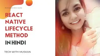 #15 React Native Component Lifecycle in Hindi | Beginner to Advanced crash course