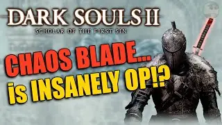 The Chaos Blade is INSANELY OP in Dark Souls 2!