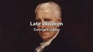 Late Wisdom a poem by George Crabbe