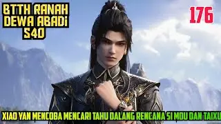 Btth // Xiao Yan Mencoba Mencari Tahu Dalang Rencana Si Mou Dan Taixu