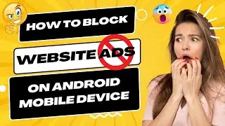 How To Block Website Ads On Android Mobile Device