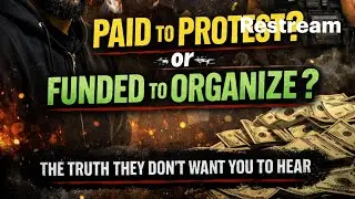 Paid to Protest or Funded to Organize? The Truth They Don&rsquo;t Want You to Hear