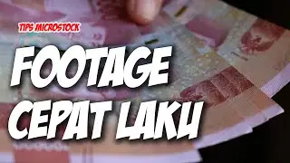 TIPS FOOTAGE CEPAT LAKU DI MICROSTOCK