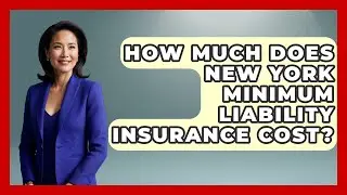 How Much Does New York Minimum Liability Insurance Cost? - Auto Coverage Explained