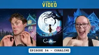 CORALINE | Direct to Video Podcast Ep. 54