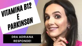 Vitamina B12 e Parkinson: conheça essa relação
