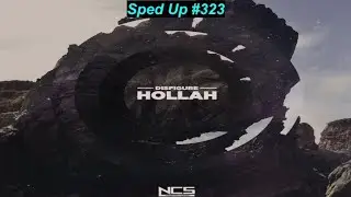[SPED UP] #323 : Disfigure - Hollah! | Melodic Dubstep | [NCS Release | Remake]