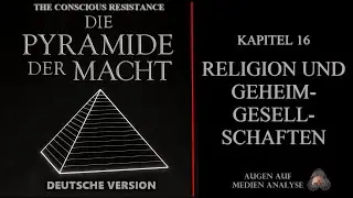 Die Pyramide der Macht - Kapitel 16 - Religion und Geheimgesellschaften (The Conscious Resistance)