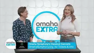 Omaha Extra: The Omaha Symphony Classical Concerts