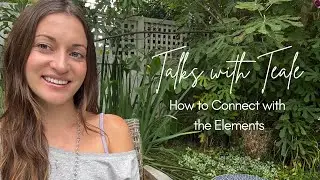 Spiritual Talks with Teale: How to Connect with the Elements