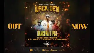 ChiChing Ching ft Wacky Traffic &  KoolKid - Dancehall Pot