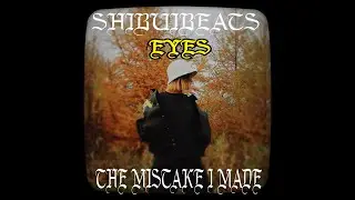 EYES／ The MisTake I Made ／SHIBUIBEATS