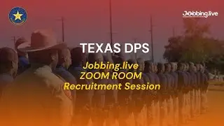 Texas DPS Recruitment Session - Jobbing.live