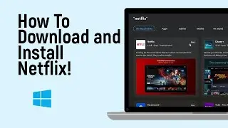 How to Download and Install Netflix on Windows [LATEST VERSION]
