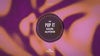 Riascode, RalphTheKiD - Pop It