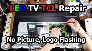 TCL LED TV Repair No Picture, Logo Flashing.