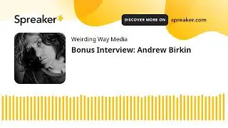 Bonus Interview: Andrew Birkin
