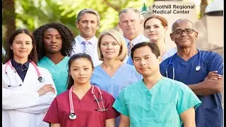 Foothill Regional Medical Center: Quality, Compassionate, Accessible Care Close to Home