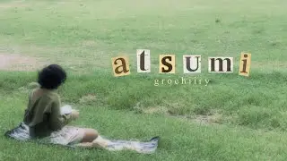 Atsumi (Official Music Video) &ndash; grochiiry