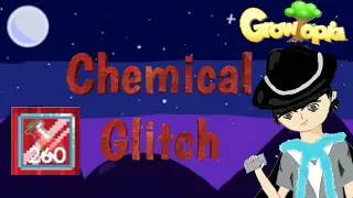 Growtopia | 260 Chemical Glitch!! How?? (Glitch)