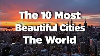 The 10 Most Beautiful Cities in the World #Top10Cities #BeautifulCities #TravelGuide  #Cityscapes