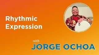 Rhythmic Expression with Jorge Ochoa