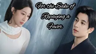 Repaying a Life Debt  Demi Balas Budi Drama China