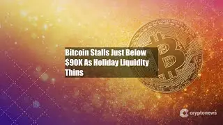 Bitcoin Stalls Just Below $90K As Holiday Liquidity Thins