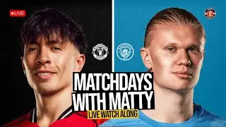 MANCHESTER UNITED vs MAN CITY WATCH ALONG | LIVE with Matty