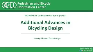 Additional Advances in Bicycling Design (AASHTO Bike Guide Series Part 3)