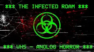 The Infected Roam - Zombie Virus EAS/VHS Analog Horror Scenario
