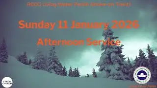 LWP Stoke Afternoon Family Worship 11 January 2026