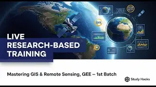 Research-Based Training: Mastering GIS & Remote Sensing with Google Earth Engine &mdash; 1st Batch || Live