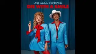 Lady Gaga, Bruno Mars- Die With A Smile (High Pitched)