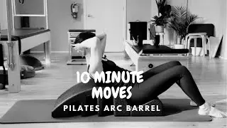 Pilates Arc Barrel - 10 Min Moves