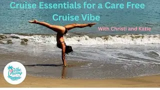 Cruise Essentials for Care Free Cruising